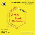 Arab Music Masterclass with Laura Brown (May '22)