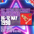 CHART HIGHLIGHTS : UK SINGLES CHART 06-12 MAY 1990 ***TOP 10 + CLIMBERS + NEW ENTRIES***