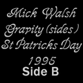 Mick Walsh Gravity(sides) St Patricks day 1995 Side B