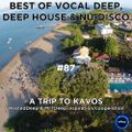Best Of Vocal Deep, Deep House & Nu-Disco #87 - WastedDeep & MrTDeep - A Trip To Kavos
