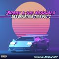Bobby & The Xennials: 80's DriveTime Tape Vol. 2