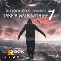 DJ I Rock Jesus Presents Take A Walk With Me 7