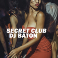 I LOVE DJ BATON - SECRET CLUB