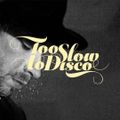 Too Slow To Disco FM - What You Won’t Do For Love