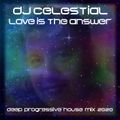 DJ Celestial - Love Is The Answer   (Deep Progressive House Mix)