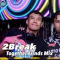 2Break Together Friends Mix