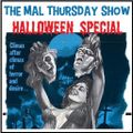 The Mal Thursday Show Halloween Special