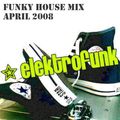 FROM THE ARCHIVE - Funky House Mix April 2008