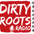 Dirty Roots Radio Podcast: Episode 4