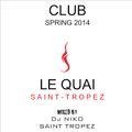 LE QUAI SAINT-TROPEZ CLUB SPRING 2014. Mixed by DJ NIKO SAINT TROPEZ