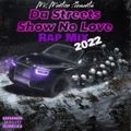 Da Streets Show No Love Rap/Trap Mix 2022