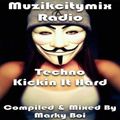Marky Boi - Muzikcitymix Radio - Techno Kickin It Hard
