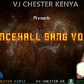 DANCEHALL BANG VOL 1-VJ CHESTER KENYA
