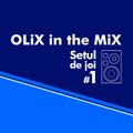 OLiX in the Mix - Setul de joi #1