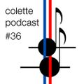 Colette Podcast #36