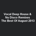Vocal Deep House & Nu Disco Remixes The Best Of August 2013