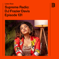 Supreme Radio EP 131 - DJ Frazier Davis