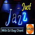 Just Jazz 20/8/22 on Solar Radio Saturday 8pm with Dug Chant Awarding Winning Just Jazz