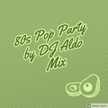 DJ Aldo Mix pres. 80s Pop Party