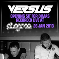 Versus - Opening Set for Dimas a.k.a. D-Formation @ Plazma (26.01.2013)