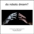 Do Robots Dream? [session 087]