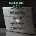 I Ain't No Joke - DJ XTC