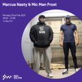 Marcus Nasty & Mic Man Frost - 22nd FEB 2021