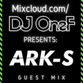 Guest Mix 011 - DJ OneF Presents: ARK-S