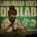 LjubljanJah Vibes - Dub Lab Teaser Mix (11.6.2018)