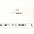Hard Times - DJ Pierre - Mirfield - 25th Sep 93