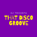 DJ Tricksta - That Disco Groove