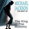 MICHAEL  JACKSON - The Best Of [The King Of Pop Multimix]