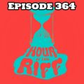 Hour Of The Riff - Episode 364