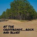 AT THE CROSSROADS......ROCK AND BLUES