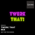 DJ Erock presents Twerk That Mix!