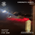 Chromatic Giants with Rose A (June '22)