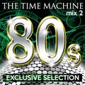 The Time Machine - Mix 2 [80s Exclusive Selection]