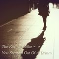 The Kitchen Cellar - You Stepped Out Of A Dream