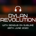 Dylan Revolution - Sublime 28 June 2020