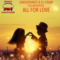 All For Love ~ GingerSweet & DJ CRAM Collaboration