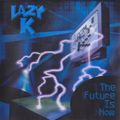 DJ Lazy K - The Future Is Now (2000)