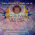 Cosmic Tech - New Ambient 2018 vol 6 mixed by Mike G