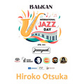 Balkan International Jazz Day 2022 | Hiroko Otsuka