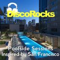 DiscoRocks' Poolside Sessions: Inspired by San Francisco