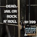 “Dead, Jail or Rock N’ Roll” - The Hard, Heavy & Hair Show with Pariah Burke no. 399