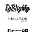 @DJBlighty presents #HouseWork Volume.1 (House, Deep House, EDM)