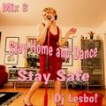 Stay Home and Dance Mix3 - Dj Lezbo!