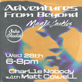 Magic Castles - Adventures from Beyond with Charlie Nobody & Matt Cowell (29/07/2021)