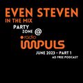 Even Steven - PartyZone @ Radio Impuls June 2023 - Part 1 - Ad Free Podcast