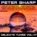 Peter Sharp - Delicate tunes vol.47 2021